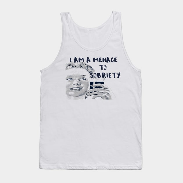 I Am a Menace to Sobriety Tank Top by DANPUBLIC